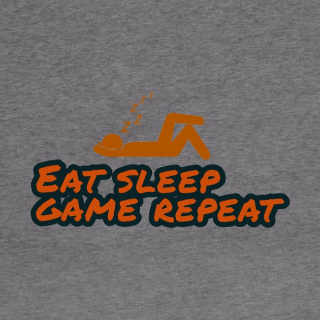 Eat sleep game repeat by GAMINGQUOTES